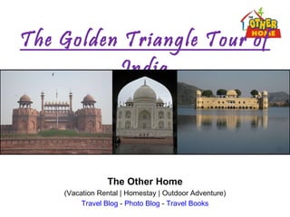 The Golden Triangle Tour of India The Other Home (Vacation Rental | Homestay | Outdoor Adventure) Travel Blog  -  Photo Blog  -  Travel Books 
