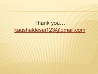 Thank you…
kaushaldesai123@gmail.com
 
