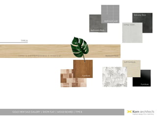 GOLD VIEW SALE GALLERY | SHOW FLAT | MOOD BOARD | TYPE B
c o z y | c o n t e m p o r a r y | t r o p i c a l
TYPE B
Soft furniture
FurnitureGraphic
Bathroom floor
Bathroom wall
Balcony floor
Living room
Furniture
Graphic
Bedroom floor
 