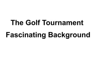 The Golf Tournament Fascinating Background 