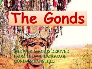 The Gonds
 