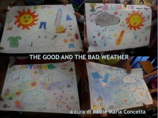 The good and the bad weather!