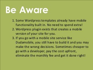 w w w . k a t a n d m o u s e . c o m
Be Aware
1. Some Wordpress templates already have mobile
functionality built in. No ...