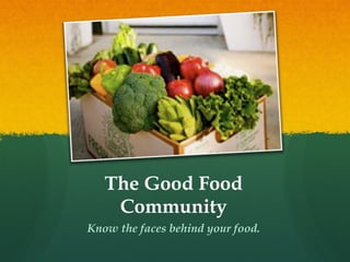 The Good Food Community ,[object Object]