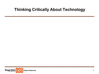 1
Thinking Critically About Technology
 