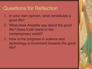 References:
https://www.quora.com/How-does-
Aristotle-argue-for-his-position-on-a-
meaningful-or-good-life
https://www.pur...