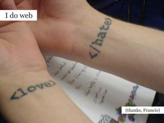   I do web  (thanks, Francis)