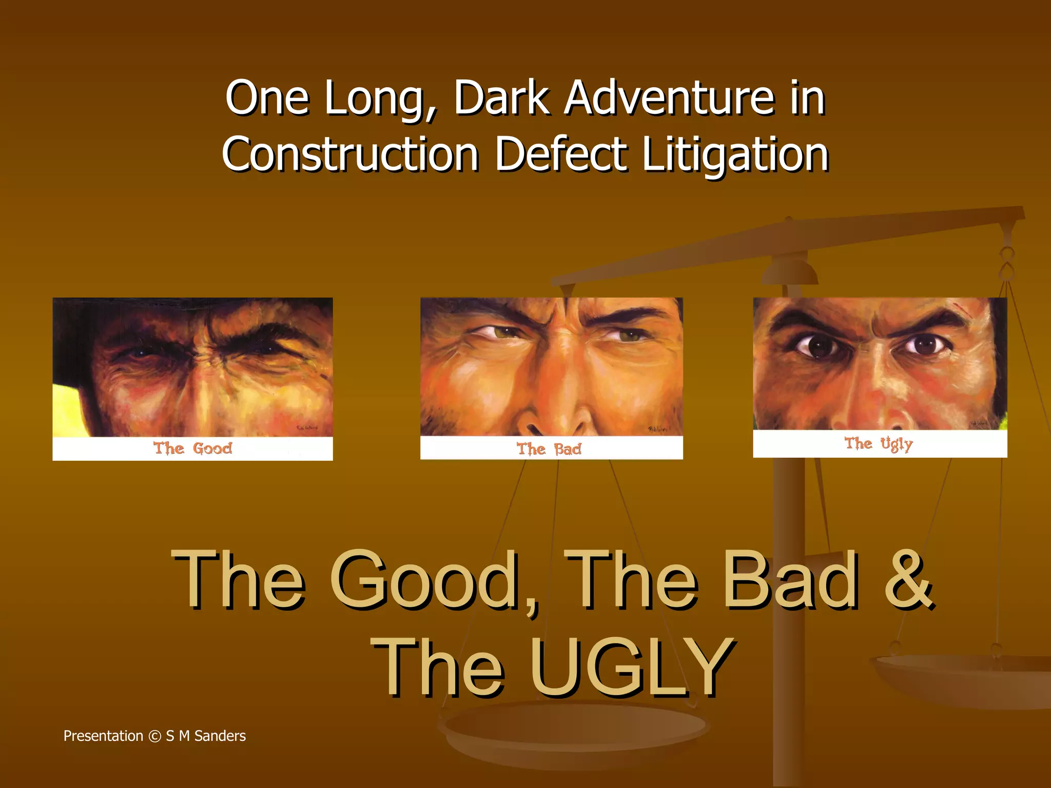 The Good, The Bad & The UGLY A Construction Defect Case Study PPT