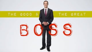 the GreatThe Good &
boss
 