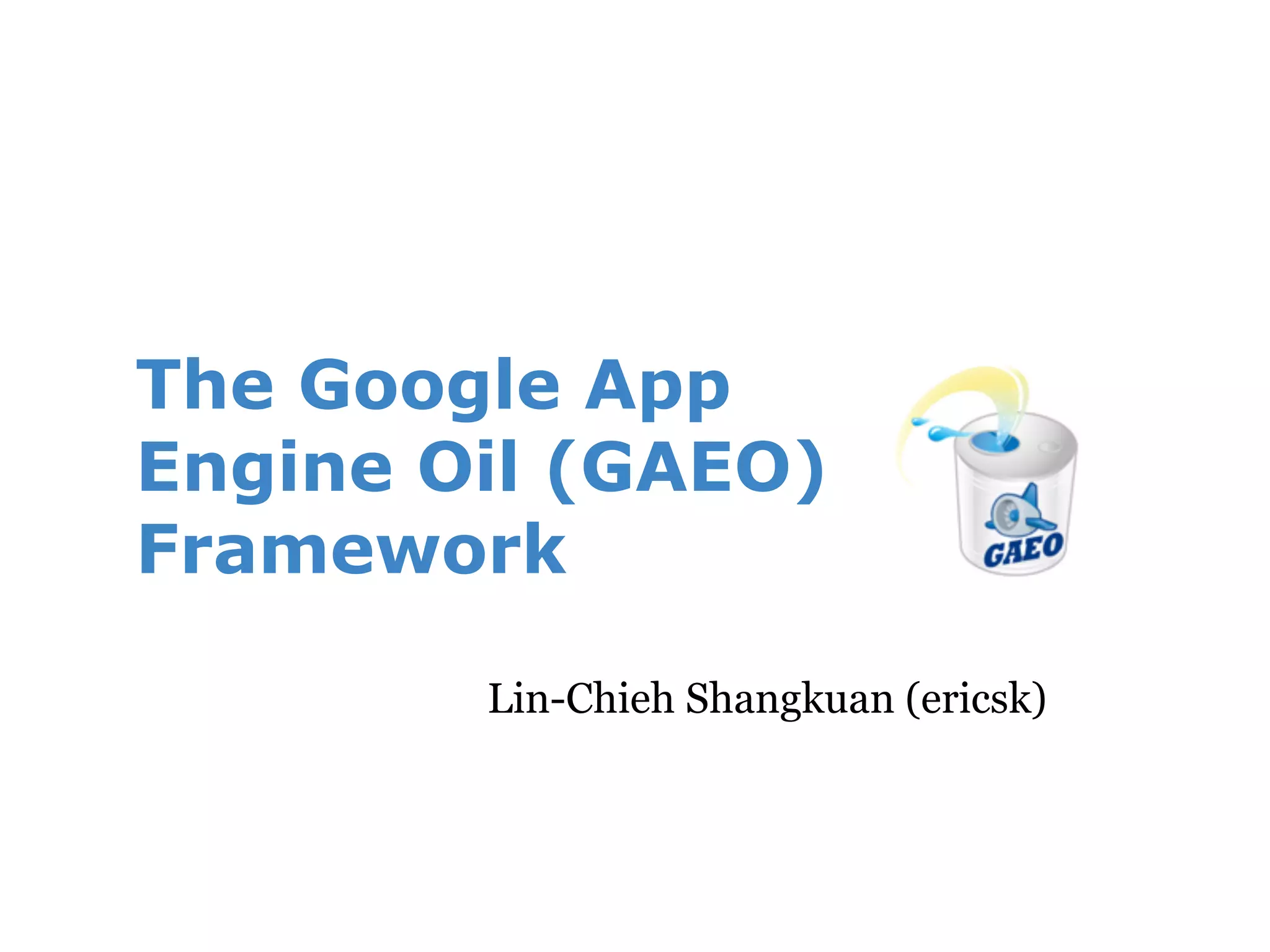 The Google App Engine Oil Framework