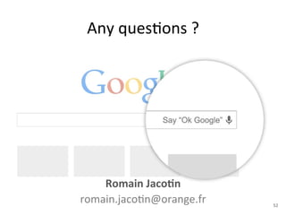Any 
ques+ons 
? 
Romain 
Jaco5n 
romain.jaco+n@orange.fr 
52 
