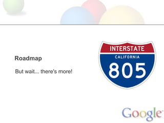 Roadmap

But wait... there's more!
 