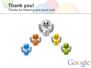 Thank you!
Thanks for listening and good luck!
 