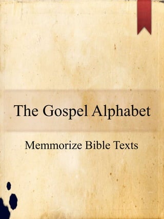 The Gospel Alphabet
Memmorize Bible Texts
 