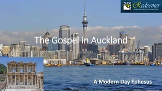 The Gospel in Auckland
A Modern Day Ephesus
 