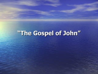 “ The Gospel of John” 