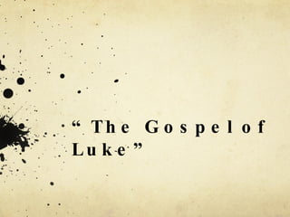 “ The Gospel of Luke” 