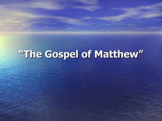 “ The Gospel of Matthew” 