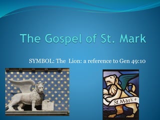 SYMBOL: The Lion: a reference to Gen 49:10
 