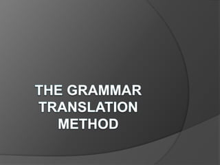 The grammar translation method