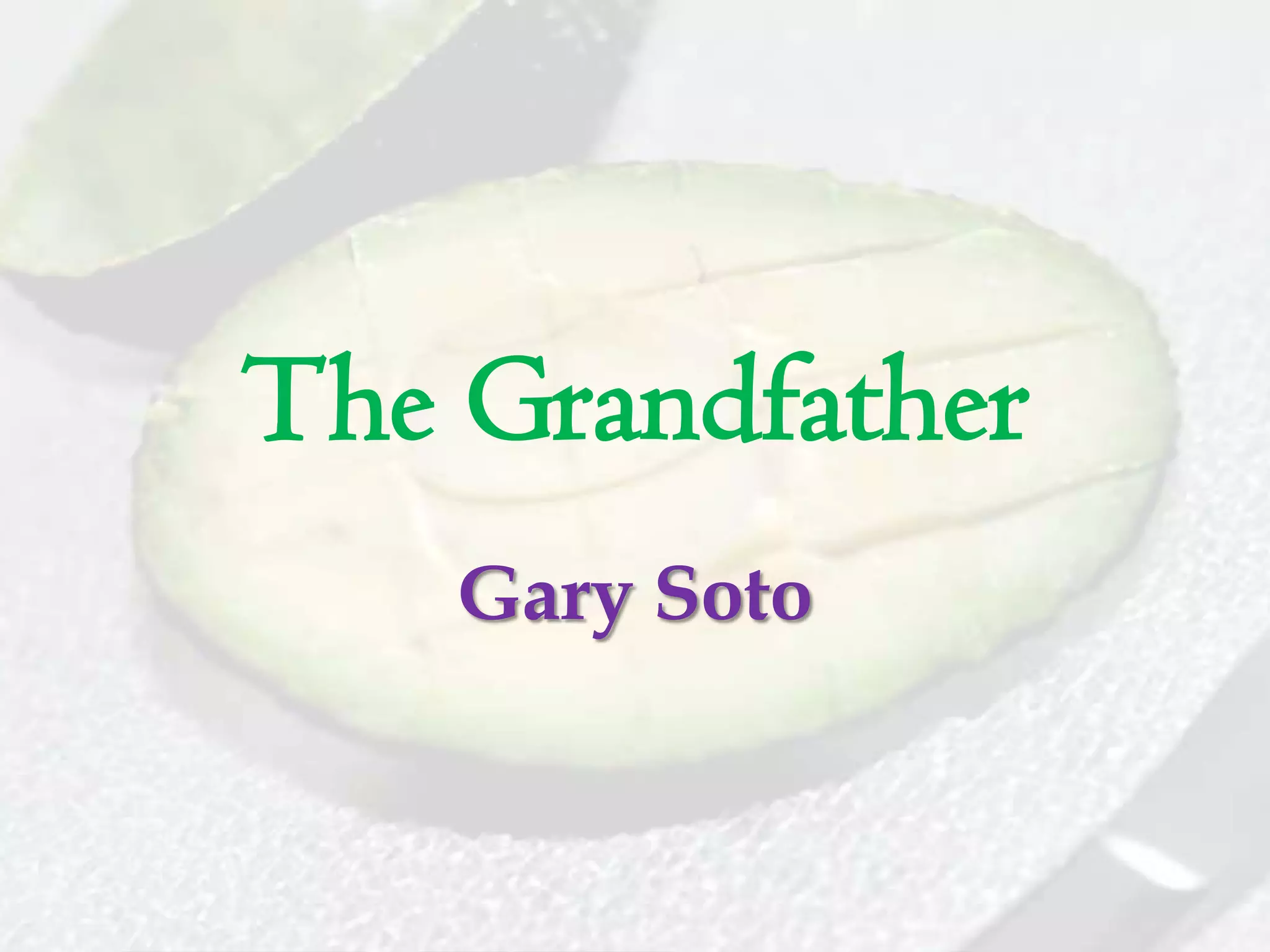 The grandfather Gary Soto | PPTX