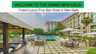 WELCOME TO THE GRAND NEW DELHI
Finest Luxury Five Star Hotel In New Delhi
 
