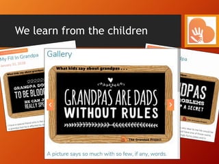 We learn from the children
 