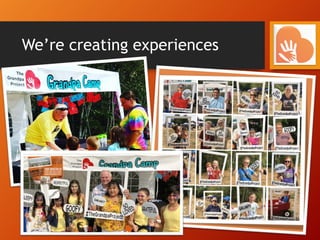 We’re creating experiences
 