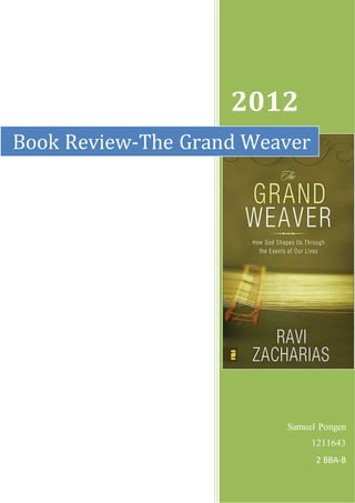 2012
Samuel Pongen
1211643
2 BBA-B
Book Review-The Grand Weaver
 