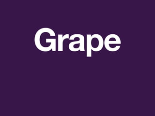 Grape
 