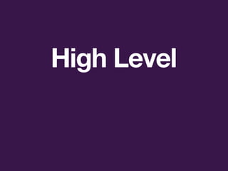 High Level
 
