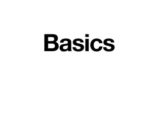 Basics
 