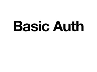 Basic Auth
 