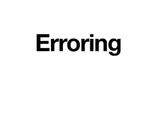 Erroring
 