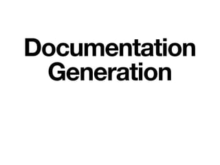 Documentation
Generation
 