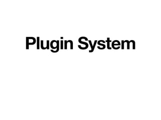 Plugin System
 