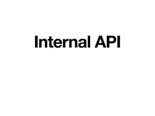 Internal API
 
