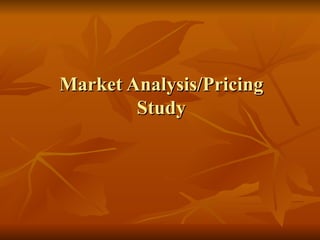 Market Analysis/Pricing Study 