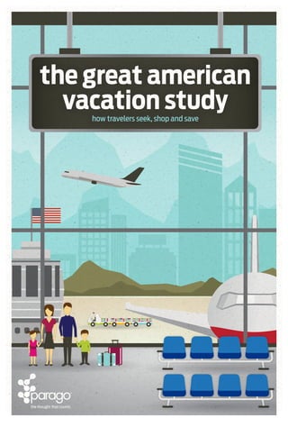 the great american
vacation studyhow travelers seek, shop and save
 