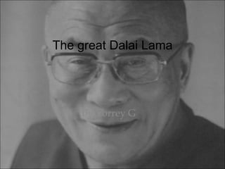 The great Dalai Lama By Torrey G 
