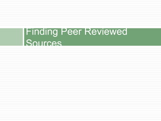 Finding Peer Reviewed Sources