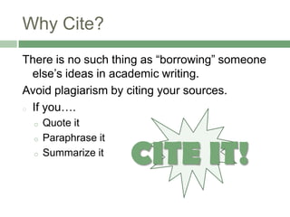 Why Cite?There is no such thing as “borrowing” someone else’s ideas in academic writing. Avoid plagiarism by citing your sources.If you….