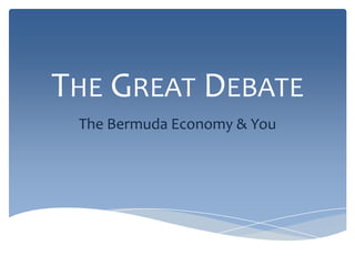 The Great Debate The Bermuda Economy & You 