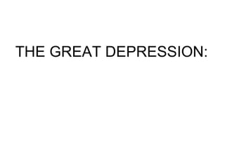 THE GREAT DEPRESSION: 
