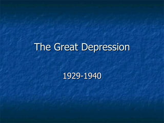 The Great Depression 1929-1940 