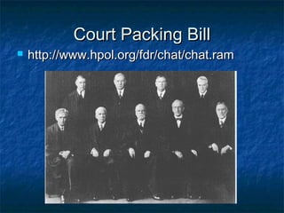 Court Packing BillCourt Packing Bill
 http://www.hpol.org/fdr/chat/chat.ramhttp://www.hpol.org/fdr/chat/chat.ram
 