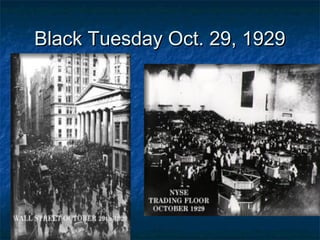 Black Tuesday Oct. 29, 1929Black Tuesday Oct. 29, 1929
 