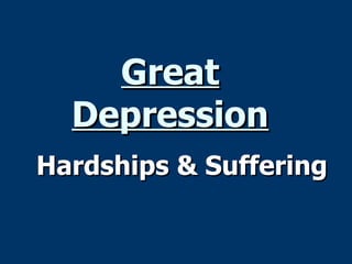Great Depression Hardships & Suffering   