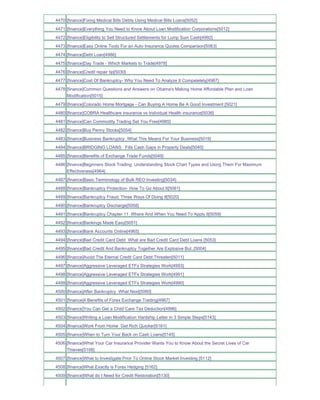 4470 [finance]Fixing Medical Bills Debts Using Medical Bills Loans[5052]
4471 [finance]Everything You Need to Know About Loan Modification Corporations[5012]
4472 [finance]Eligibility to Sell Structured Settlements for Lump Sum Cash[4992]
4473 [finance]Easy Online Tools For an Auto Insurance Quotes Comparison[5063]
4474 [finance]Debt Loan[4986]
4475 [finance]Day Trade - Which Markets to Trade[4978]
4476 [finance]Credit repair tip[5030]
4477 [finance]Cost Of Bankruptcy- Why You Need To Analyze It Compeletely[4987]
4478 [finance]Common Questions and Answers on Obama's Making Home Affordable Plan and Loan
     Modification[5015]
4479 [finance]Colorado Home Mortgage - Can Buying A Home Be A Good Investment [5021]
4480 [finance]COBRA Healthcare insurance vs Individual Health insurance[5036]
4481 [finance]Can Commodity Trading Set You Free[4985]
4482 [finance]Buy Penny Stocks[5054]
4483 [finance]Business Bankruptcy What This Means For Your Business[5019]
4484 [finance]BRIDGING LOANS Fills Cash Gaps in Property Deals[5040]
4485 [finance]Benefits of Exchange Trade Funds[5049]
4486 [finance]Beginners Stock Trading Understanding Stock Chart Types and Using Them For Maximum
     Effectiveness[4964]
4487 [finance]Basic Terminology of Bulk REO Investing[5034]
4488 [finance]Bankruptcy Protection- How To Go About It[5061]
4489 [finance]Bankruptcy Fraud; Three Ways Of Doing It[5020]
4490 [finance]Bankruptcy Discharge[5058]
4491 [finance]Bankruptcy Chapter 11 Where And When You Need To Apply It[5059]
4492 [finance]Bankings Made Easy[5051]
4493 [finance]Bank Accounts Online[4965]
4494 [finance]Bad Credit Card Debt What are Bad Credit Card Debt Loans [5053]
4495 [finance]Bad Credit And Bankruptcy Together Are Explosive But..[5004]
4496 [finance]Avoid The Eternal Credit Card Debt Threaten[5011]
4497 [finance]Aggressive Leveraged ETFs Strategies Work[4993]
4498 [finance]Aggressive Leveraged ETFs Strategies Work[4991]
4499 [finance]Aggressive Leveraged ETFs Strategies Work[4990]
4500 [finance]After Bankruptcy What Next[5060]
4501 [finance]4 Benefits of Forex Exchange Trading[4967]
4502 [finance]You Can Get a Child Care Tax Deduction[4996]
4503 [finance]Writing a Loan Modification Hardship Letter in 3 Simple Steps[5143]
4504 [finance]Work From Home Get Rich Quicker[5161]
4505 [finance]When to Turn Your Back on Cash Loans[5145]
4506 [finance]What Your Car Insurance Provider Wants You to Know About the Secret Lives of Car
     Thieves[5108]
4507 [finance]What to Investigate Prior To Online Stock Market Investing [5112]
4508 [finance]What Exactly is Forex Hedging [5162]
4509 [finance]What do I Need for Credit Restoration[5130]
 