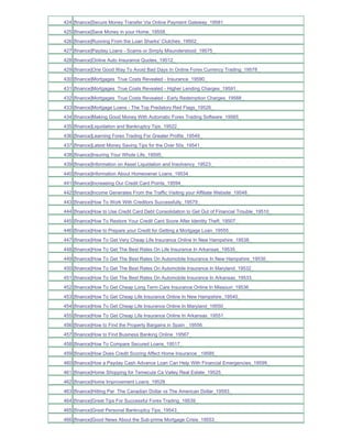 424 [finance]Secure Money Transfer Via Online Payment Gateway_19581_
425 [finance]Save Money in your Home_19558_
426 [finance]Running From the Loan Sharks' Clutches_19502_
427 [finance]Payday Loans - Scams or Simply Misunderstood_19575_
428 [finance]Online Auto Insurance Quotes_19512_
429 [finance]One Good Way To Avoid Bad Days In Online Forex Currency Trading_19578_
430 [finance]Mortgages True Costs Revealed - Insurance_19590_
431 [finance]Mortgages True Costs Revealed - Higher Lending Charges_19591_
432 [finance]Mortgages True Costs Revealed - Early Redemption Charges_19588_
433 [finance]Mortgage Loans - The Top Predatory Red Flags_19526_
434 [finance]Making Good Money With Automatic Forex Trading Software_19565_
435 [finance]Liquidation and Bankruptcy Tips_19522_
436 [finance]Learning Forex Trading For Greater Profits_19549_
437 [finance]Latest Money Saving Tips for the Over 50s_19541_
438 [finance]Insuring Your Whole Life_19595_
439 [finance]Information on Asset Liquidation and Insolvency_19523_
440 [finance]Information About Homeowner Loans_19534_
441 [finance]Increasing Our Credit Card Points_19594_
442 [finance]Income Generates From the Traffic Visiting your Affiliate Website_19548_
443 [finance]How To Work With Creditors Successfully_19579_
444 [finance]How to Use Credit Card Debt Consolidation to Get Out of Financial Trouble_19510_
445 [finance]How To Restore Your Credit Card Score After Identity Theft_19507_
446 [finance]How to Prepare your Credit for Getting a Mortgage Loan_19555_
447 [finance]How To Get Very Cheap Life Insurance Online In New Hampshire_19538_
448 [finance]How To Get The Best Rates On Life Insurance In Arkansas_19535_
449 [finance]How To Get The Best Rates On Automobile Insurance In New Hampshire_19530_
450 [finance]How To Get The Best Rates On Automobile Insurance In Maryland_19532_
451 [finance]How To Get The Best Rates On Automobile Insurance In Arkansas_19533_
452 [finance]How To Get Cheap Long Term Care Insurance Online In Missouri_19536_
453 [finance]How To Get Cheap Life Insurance Online In New Hampshire_19540_
454 [finance]How To Get Cheap Life Insurance Online In Maryland_19550_
455 [finance]How To Get Cheap Life Insurance Online In Arkansas_19551_
456 [finance]How to Find the Property Bargains in Spain _19556_
457 [finance]How to Find Business Banking Online_19567_
458 [finance]How To Compare Secured Loans_19517_
459 [finance]How Does Credit Scoring Affect Home Insurance _19585_
460 [finance]How a Payday Cash Advance Loan Can Help With Financial Emergencies_19599_
461 [finance]Home Shopping for Temecula Ca Valley Real Estate_19525_
462 [finance]Home Improvement Loans_19528_
463 [finance]Hitting Par The Canadian Dollar vs The American Dollar_19593_
464 [finance]Great Tips For Successful Forex Trading_19539_
465 [finance]Great Personal Bankruptcy Tips_19543_
466 [finance]Good News About the Sub-prime Mortgage Crisis_19553_
 